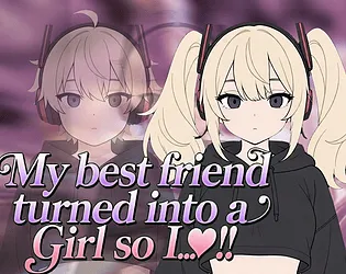 My best friend turned into a girl so I..♡!! cover demo – Others adult game by jojoyzu free download