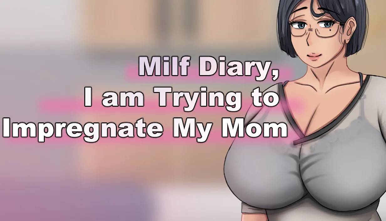 MILF Diary, I am Trying to Impregnate My Mom cover Final + DLC – Others adult game by HotBamboo free download