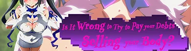 Is It Wrong to Try to Pay Your Debts Selling Your Body? cover 0.2 – RPGM adult game by Crimsonux free download