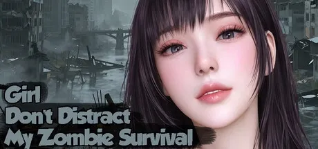 Girl, Don’t Distract My Zombie Survival cover Final – Unity adult game by Erogenous Moonlight free download